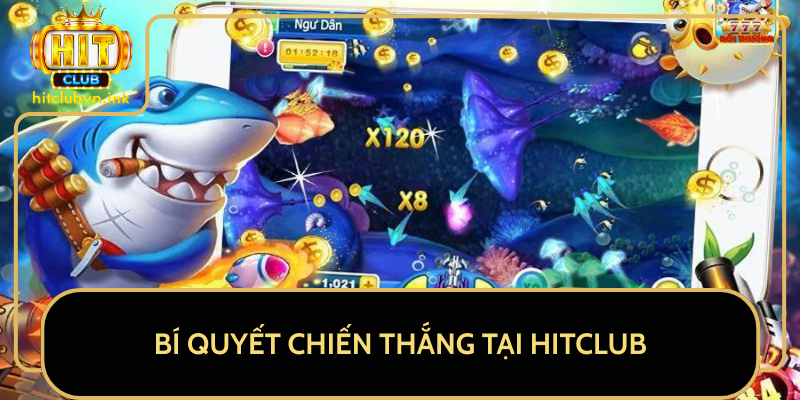 Bí Quyết Chiến Thắng Tại HitClub Bí Quyết Chiến Thắng Tại HitClub
