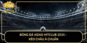 Bong Da Asiad Hitclub 2025 Keo Chau A Chuan