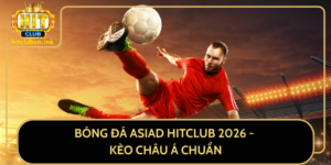 Bong Da Asiad Hitclub 2026 Keo Chau A Chuan