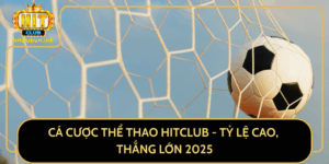 Ca Cuoc The Thao Hitclub Ty Le Cao Thang Lon 2025