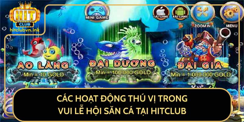 Các Hoạt Động Thú Vị Trong Vui Lễ Hội Săn Cá Tại HitClub