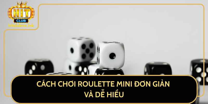Cách Chơi Roulette Mini Đơn Giản Và Dễ Hiểu