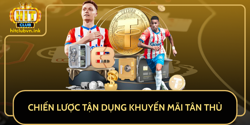 Chiến Lược Tận Dụng Khuyến Mãi Tân Thủ Chiến Lược Tận Dụng Khuyến Mãi Tân Thủ