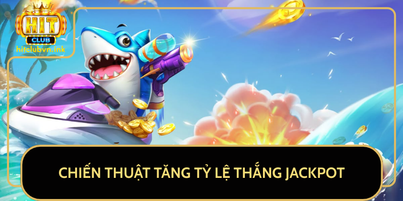 Chiến Thuật Tăng Tỷ Lệ Thắng Jackpot Chiến Thuật Tăng Tỷ Lệ Thắng Jackpot