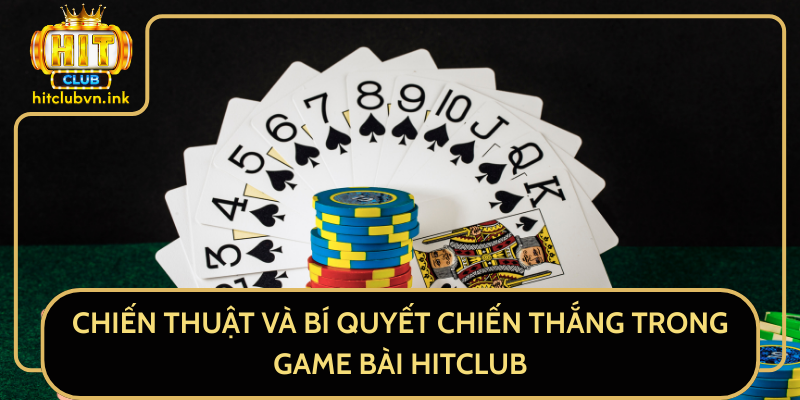 Chiến Thuật Và Bí Quyết Chiến Thắng Trong Game Bài HitClub Chiến Thuật Và Bí Quyết Chiến Thắng Trong Game Bài HitClub