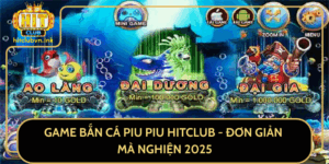 Game Ban Ca Piu Piu Hitclub Don Gian Ma Nghien 2025