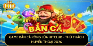 Game Ban Ca Rong Lua Hitclub Thu Thach Huyen Thoai 2026