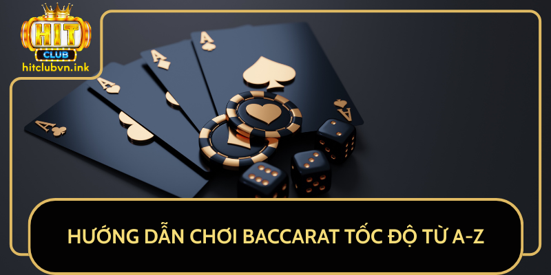 Hướng Dẫn Chơi Baccarat Tốc Độ Từ A-Z Hướng Dẫn Chơi Baccarat Tốc Độ Từ A-Z