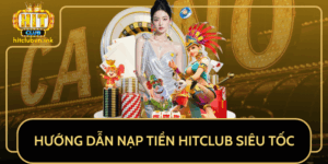 Huong Dan Nap Tien Hitclub Sieu Toc Chi 30 Giay 2025