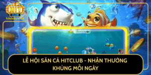 Le Hoi San Ca Hitclub Nhan Thuong Khung Moi Ngay