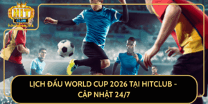 Lich Dau World Cup 2026 Tai Hitclub Cap Nhat 24 7
