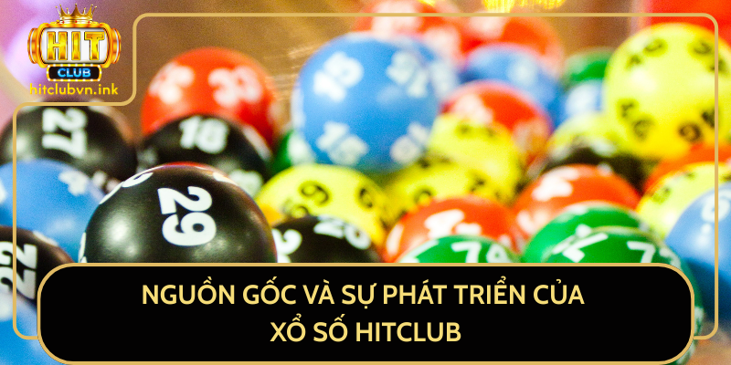 Nguồn Gốc Và Sự Phát Triển Của Xổ Số HitClub Nguồn Gốc Và Sự Phát Triển Của Xổ Số HitClub