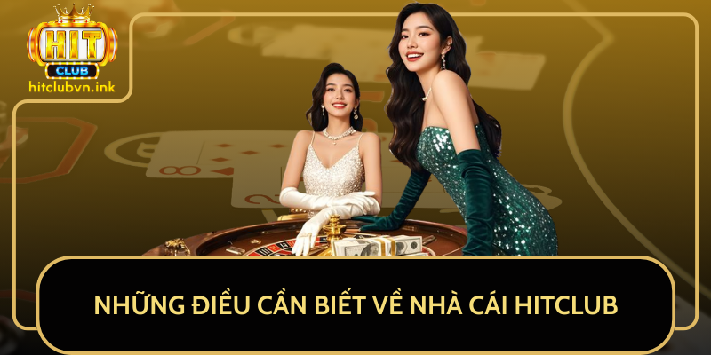 Những Điều Cần Biết Về Nhà Cái HitClub Những Điều Cần Biết Về Nhà Cái HitClub