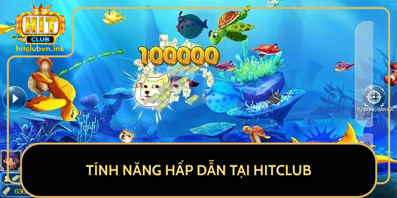 Tính Năng Hấp Dẫn Tại HitClub Tính Năng Hấp Dẫn Tại HitClub